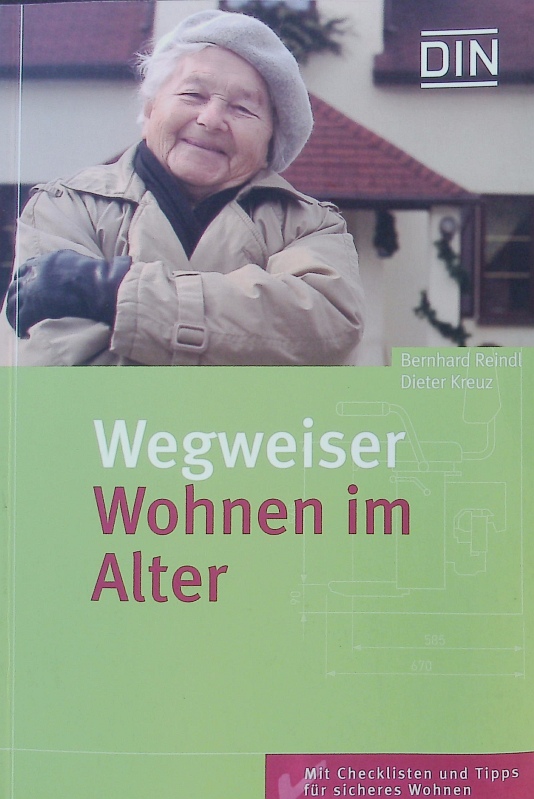 Wegweiser Wohnen im Alter. Mit Checklisten und Tipps für sicheres Wohnen. - Reindl, Bernhard