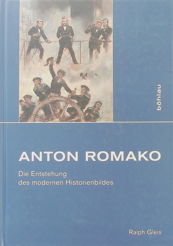 Anton Romako (1832 - 1889). Die Entstehung des modernen Historienbildes. - Gleis, Ralph