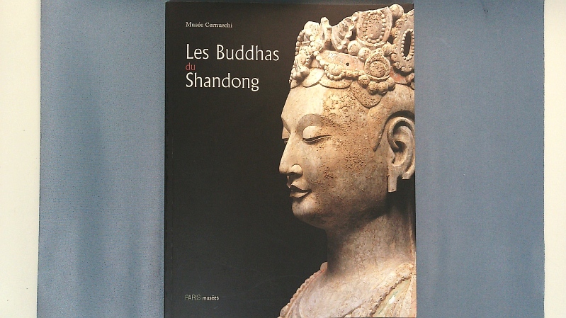 Les buddhas du Shandong. Musée Cernuschi du 18 septembre 2009 au 3 janvier 2010. - Béguin, Gilles