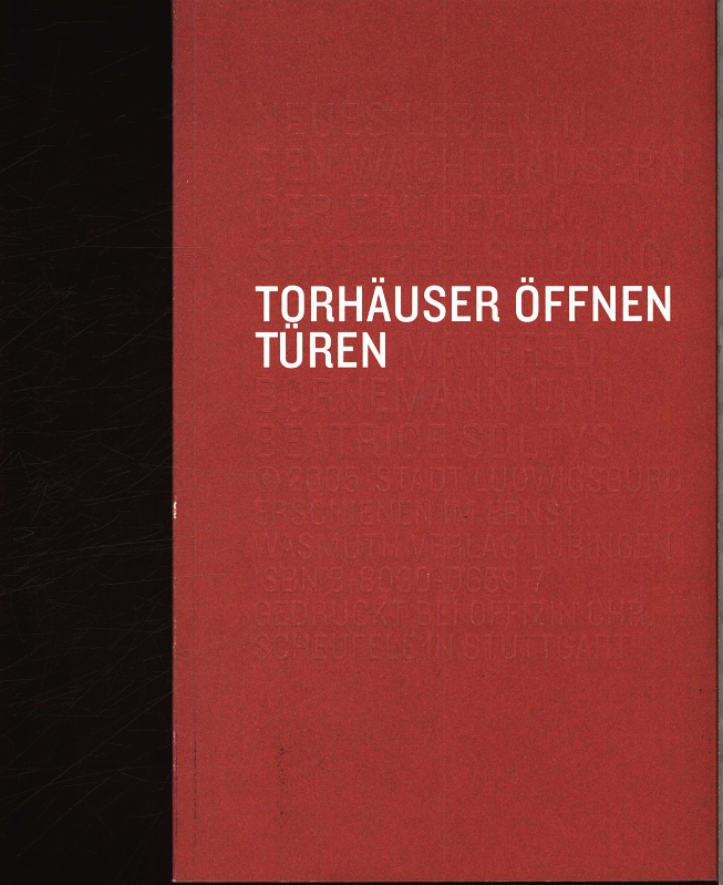 Torhäuser öffnen Türen. Neues Leben in den Wachthäusern der früheren Stadtbefestigung. - Bornemann, Manfred