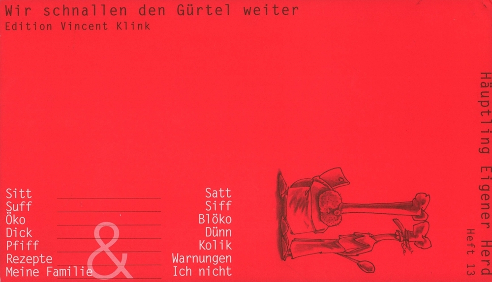 Häuptling Eigener Herd. Wir schnallen den Gürtel weiter. HEFT 13 / Dezember 2002. - Klink, Vincent / Droste, Wiglaf (Hrsg.).