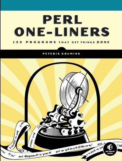 Perl One-Liners : 130 Programs That Get Things Done - Peteris Krumins