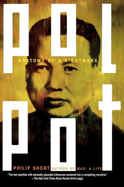 Pol Pot : Anatomy of a Nightmare - Philip Short