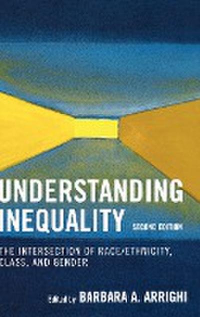 Understanding Inequality : The Intersection of Race/Ethnicity, Class, and Gender - Barbara A. Arrighi