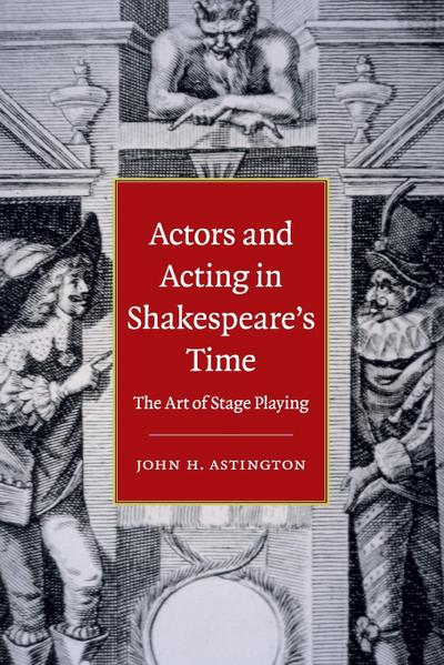 Actors and Acting in Shakespeare's Time - John H. Astington