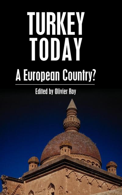 Turkey Today : A European Country? - Olivier Roy