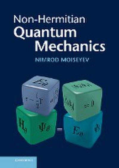 Non-Hermitian Quantum Mechanics - Nimrod Moiseyev