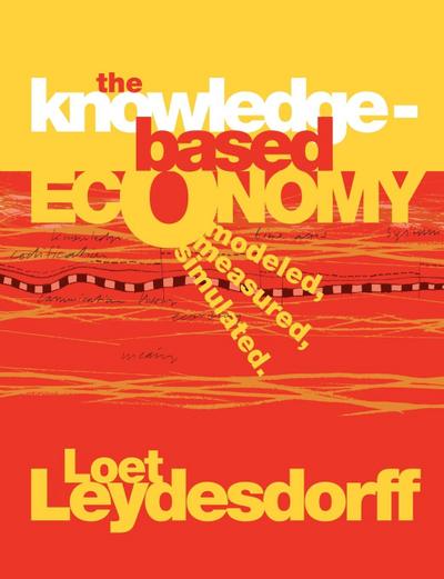 The Knowledge-Based Economy : Modeled, Measured, Simulated - Loet Leydesdorff