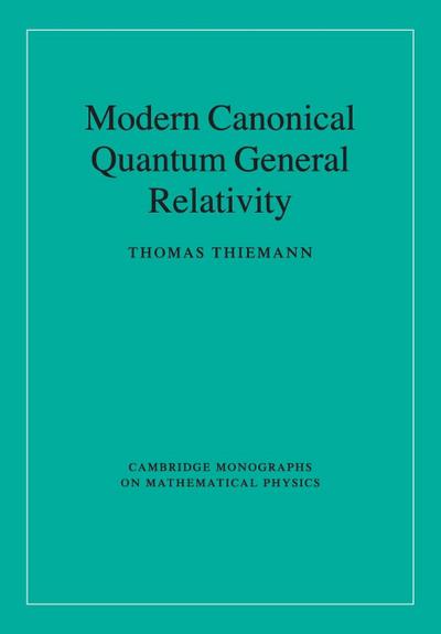 Modern Canonical Quantum General Relativity - Thomas Thiemann