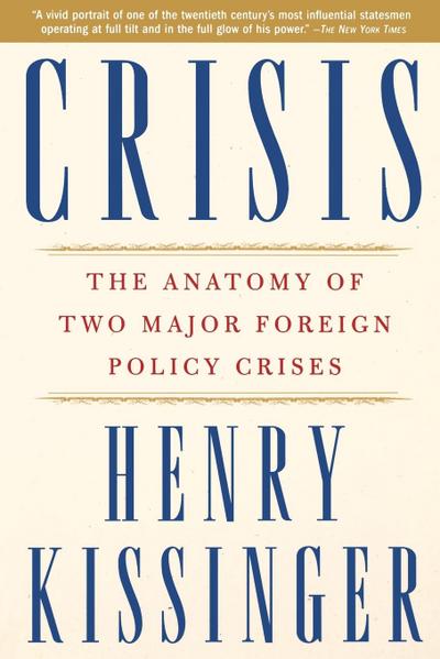 Crisis : The Anatomy of Two Major Foreign Policy Crises - Henry A. Kissinger