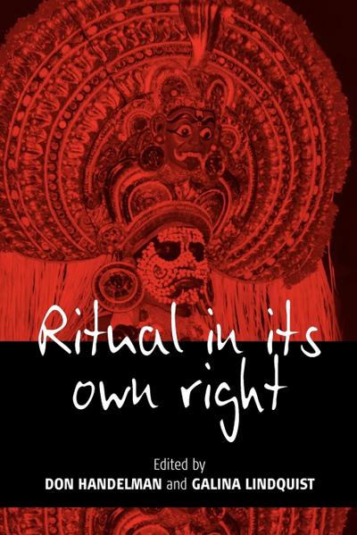 Ritual in Its Own Right : Exploring the Dynamics of Transformation - D. Handelman