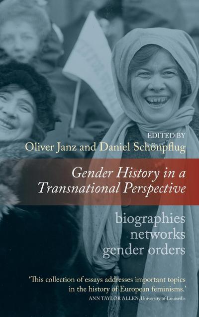 Gender History in a Transnational Perspective : Networks, Biographies, Gender Orders - Oliver Janz