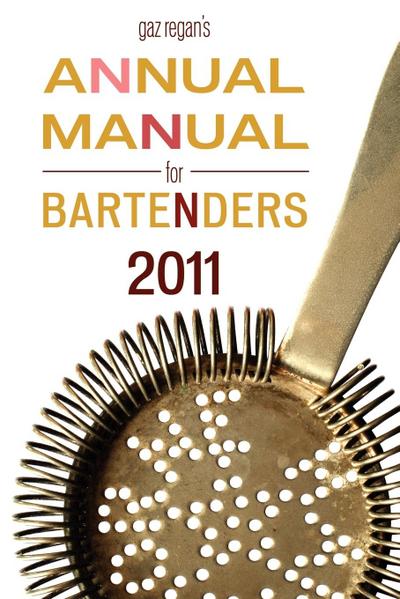 Gaz Regan's Annual Manual for Bartenders, 2011 - Gary Regan