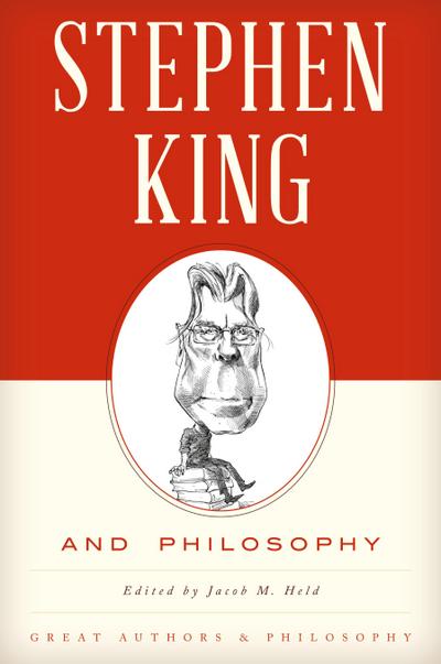 Stephen King and Philosophy - Jacob M. Held