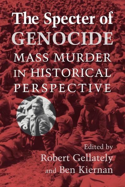 The Specter of Genocide : Mass Murder in Historical Perspective - Robert Gellately