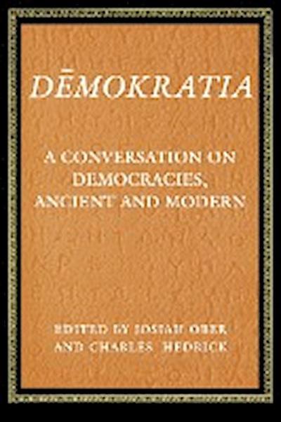 Demokratia : A Conversation on Democracies, Ancient and Modern - Charles Hedrick