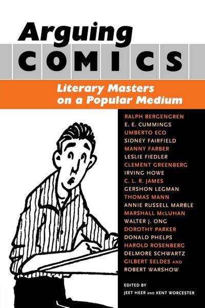 Arguing Comics : Literary Masters on a Popular Medium - Jeet Heer