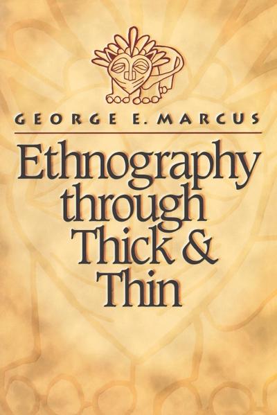 Ethnography through Thick and Thin - George E. Marcus