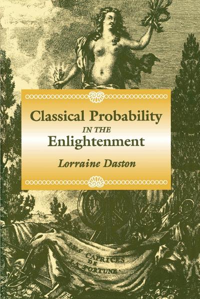 Classical Probability in the Enlightenment - Lorraine Daston