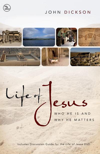 Life of Jesus : Who He Is and Why He Matters - John Dickson