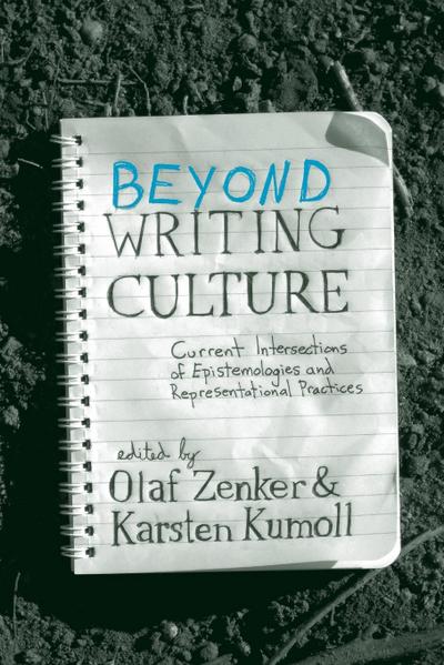 Beyond Writing Culture : Current Intersections of Epistemologies and Representational Practices - Karsten Kumoll