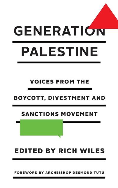 Generation Palestine : Voices from the Boycott, Divestment and Sanctions Movement - Rich Wiles
