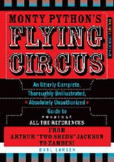 Monty Python's Flying Circus, Episodes 1-26 : An Utterly Complete, Thoroughly Unillustrated, Absolutely Unauthorized Guide to Possibly All the References from Arthur 