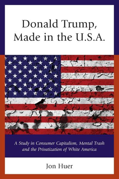 Donald Trump : Made in the USA - Jon Huer