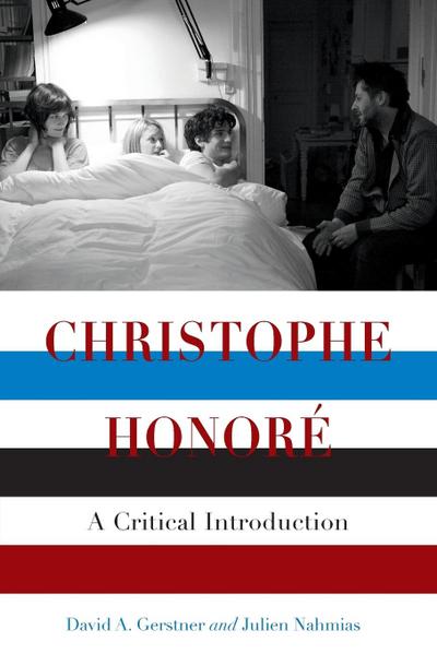 Christophe Honore : A Critical Introduction - David A Gerstner