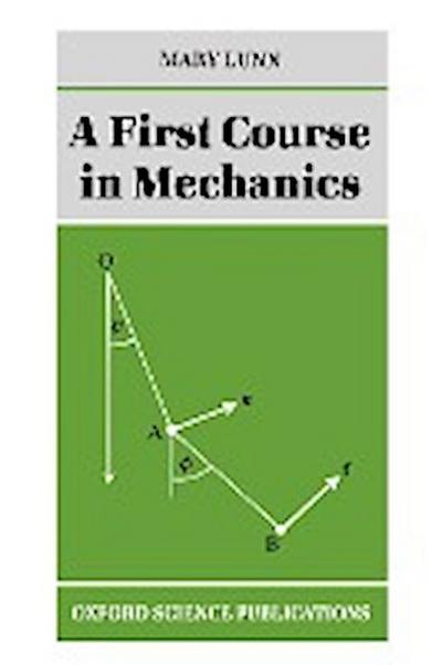A First Course in Mechanics - Mary Lunn