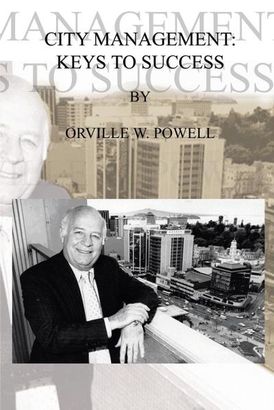 City Management : Keys to Success - Orville W. Powell