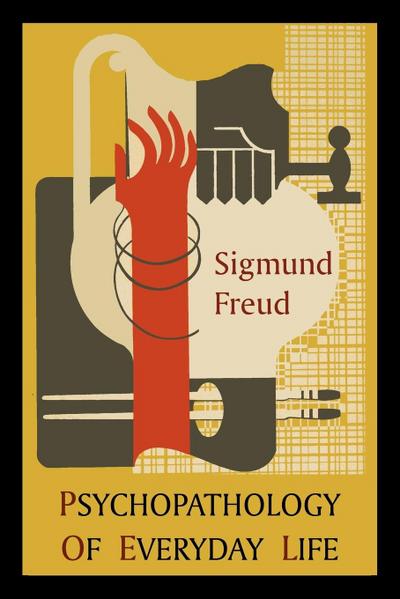 Psychopathology of Everyday Life : Introduction by A. A. Brill - Sigmund Freud