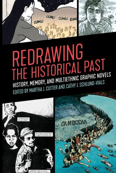 Redrawing the Historical Past : History, Memory, and Multiethnic Graphic Novels - Martha J. Cutter