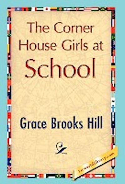 The Corner House Girls at School - Brooks Hill Grace Brooks Hill