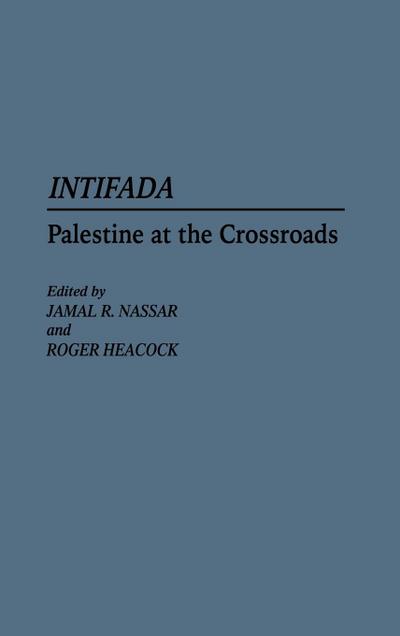 Intifada : Palestine at the Crossroads - Roger Heacock