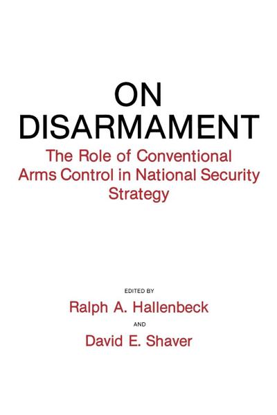 On Disarmament : The Role of Conventional Arms Control in National Security Strategy - Ralph A. Hallenbeck