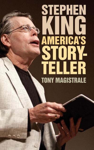 Stephen King : America's Storyteller - Tony Magistrale