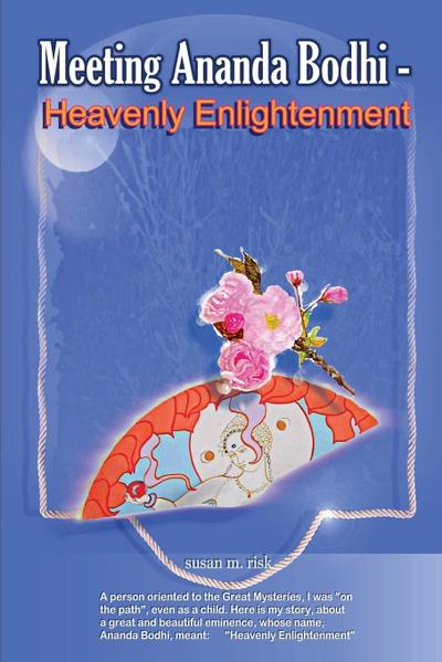 Meeting Ananda Bodhi -Heavenly Enlightenment - Susan Mary Risk