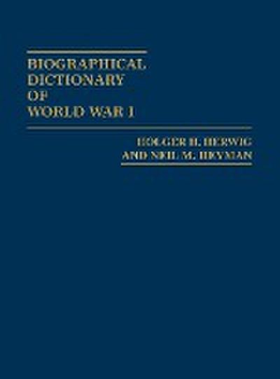 Biographical Dictionary of World War I - Holger H. Herwig