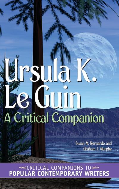 Ursula K. Le Guin : A Critical Companion - Susan Bernardo