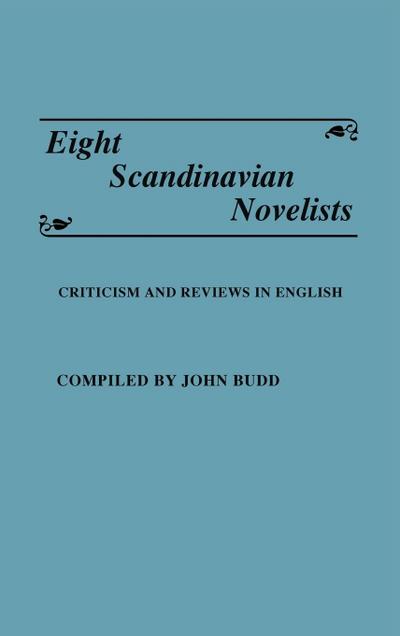 Eight Scandinavian Novelists : Criticism and Reviews in English - John Budd