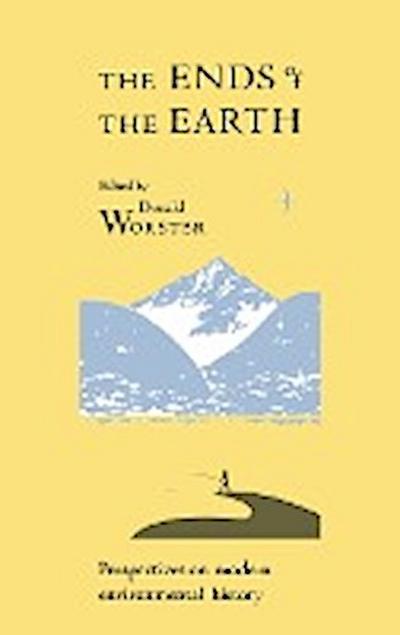 The Ends of the Earth : Perspectives on Modern Environmental History - Alfred W. Crosby