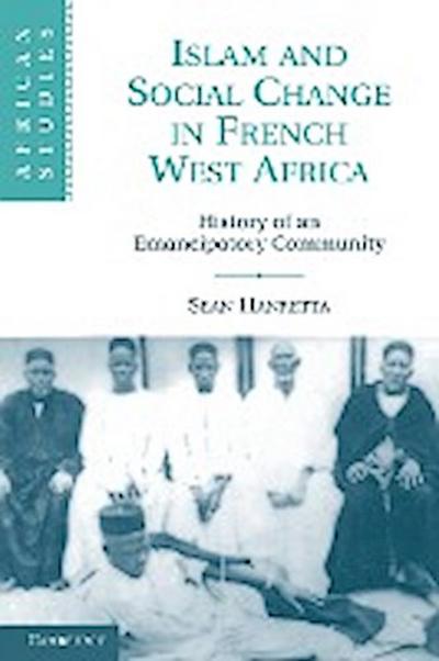 Islam and Social Change in French West Africa : History of an Emancipatory Community - Sean Hanretta