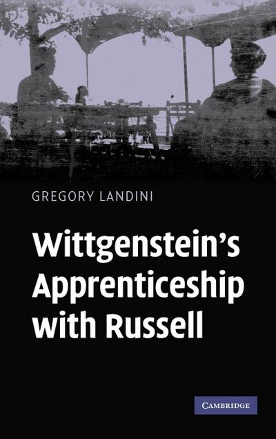 Wittgenstein's Apprenticeship with Russell - Gregory Landini