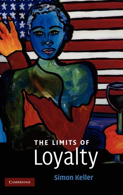 The Limits of Loyalty - Simon Keller