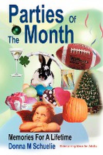 Parties Of The Month : Memories For A Lifetime - Donna M Schuelie