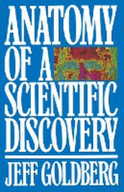 Anatomy of a Scientific Discovery - Jeff Goldberg