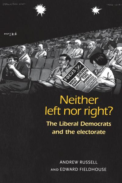 Neither left nor right? : The Liberal Democrats and the Electorate - Andrew Russell