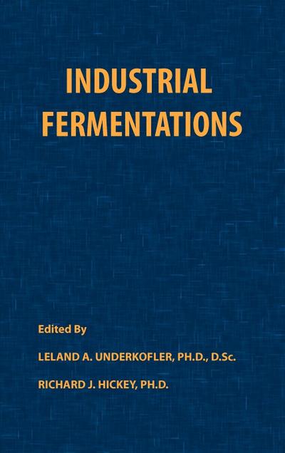 Industrial Fermentations - Leland A. Underkofler