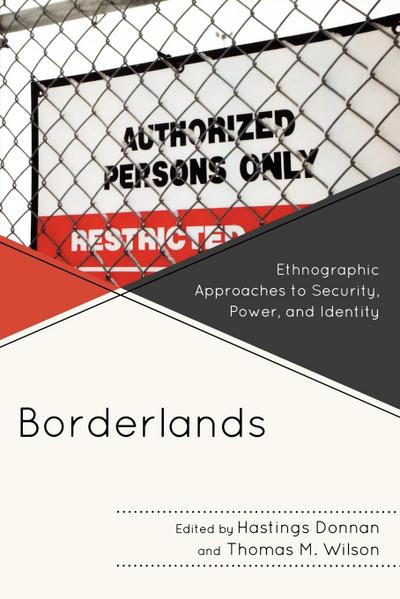 Borderlands : Ethnographic Approaches to Security, Power, and Identity - Hastings Donnan